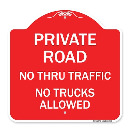Signmission Private Road No Thru Traffic No Trucks Allowed, Red & White Aluminum Sign, 18" x 18", RW-1818-23243 A-DES-RW-1818-23243